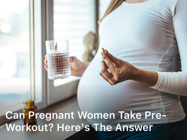 Can Pregnant Women take Pre Workout