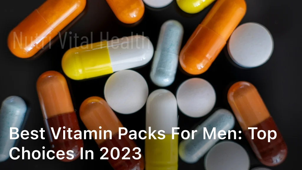 Best Vitamin Packs for Men: Top Choices in 2023